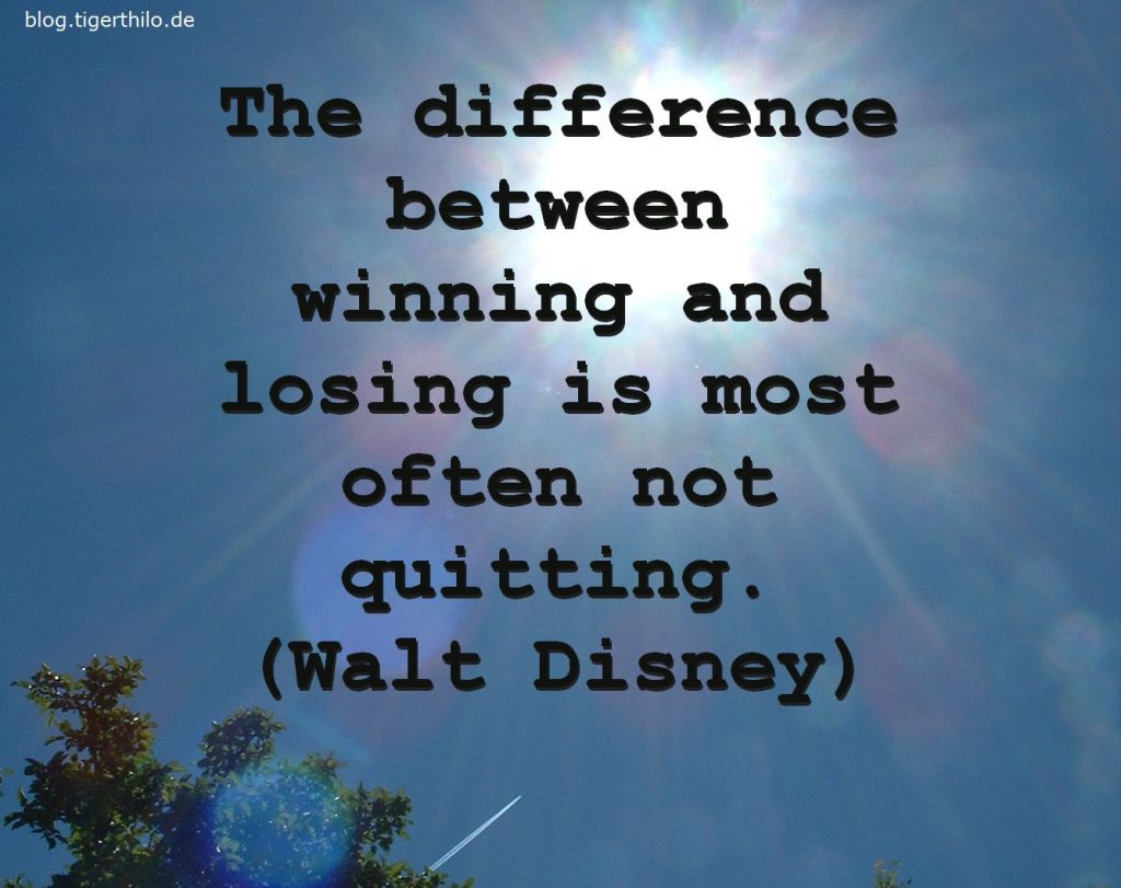 The difference between winning and losing is most often not quitting. (Walt Disney)